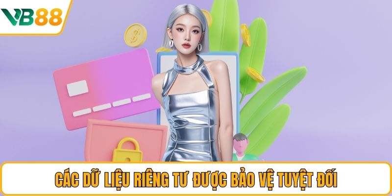 Các dữ liệu riêng tư được bảo vệ tuyệt đối Các dữ liệu riêng tư được bảo vệ tuyệt đối