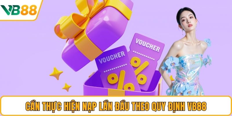 Cần thực hiện nạp lần đầu theo quy định VB88 Cần thực hiện nạp lần đầu theo quy định VB88