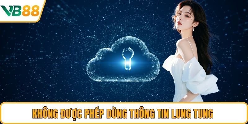 Không được phép dùng thông tin lung tung Không được phép dùng thông tin lung tung