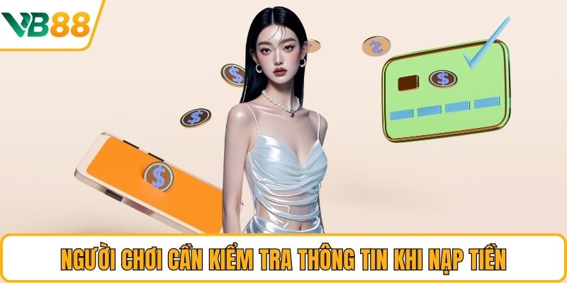 Người chơi cần kiểm tra thông tin khi nạp tiền Người chơi cần kiểm tra thông tin khi nạp tiền