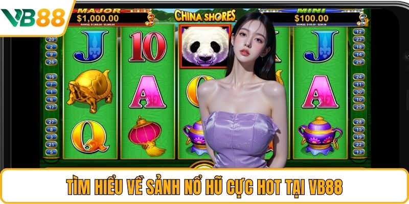 Tìm hiểu về sảnh nổ hũ cực hot tại VB88 Tìm hiểu về sảnh nổ hũ cực hot tại VB88
